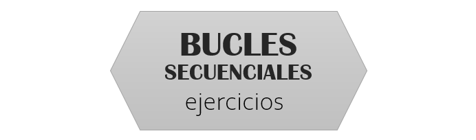 Algoritmia: ejercicios sencillos de bucles secuenciales