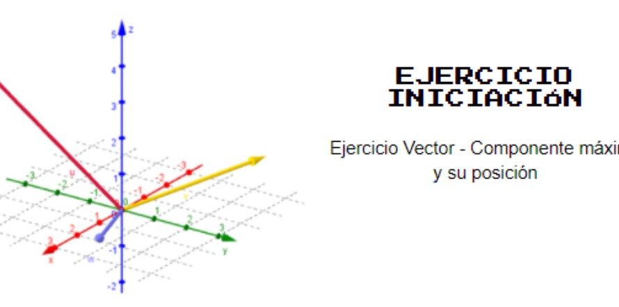 Ejercicio Vector – Componente máxima y su posición