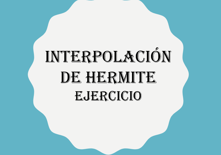 Ejercicio: Interpolación de Hermite