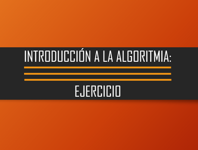 Ejercicio: Introducción a la algoritmia