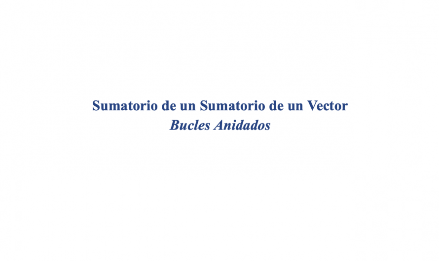 Sumatorio de un Sumatorio de un Vector (bucles anidados)-Grupo M7